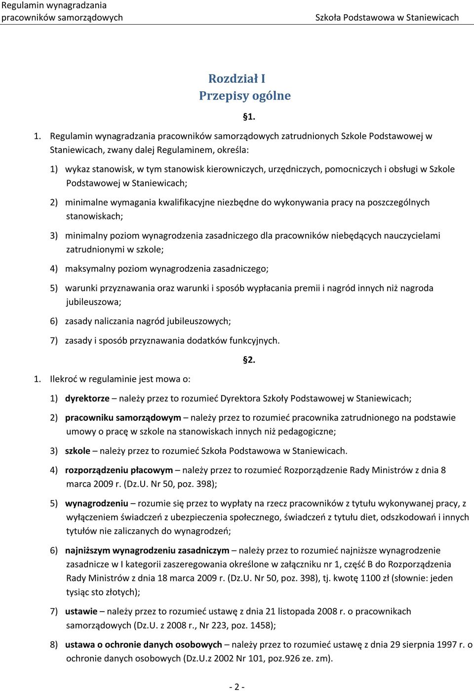 poszczególnych stanowiskach; 3) minimalny poziom wynagrodzenia zasadniczego dla pracowników niebędących nauczycielami zatrudnionymi w szkole; 4) maksymalny poziom wynagrodzenia zasadniczego; 5)