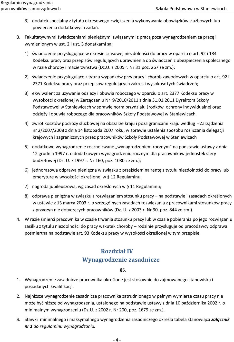 3 dodatkami są: 1) świadczenie przysługujące w okresie czasowej niezdolności do pracy w oparciu o art.