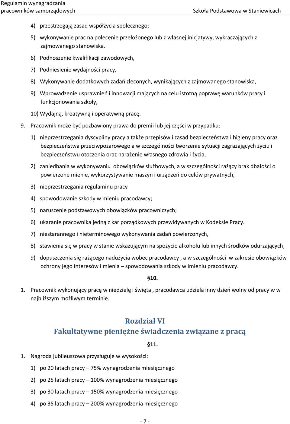 mających na celu istotną poprawę warunków pracy i funkcjonowania szkoły, 10) Wydajną, kreatywną i operatywną pracę. 9.