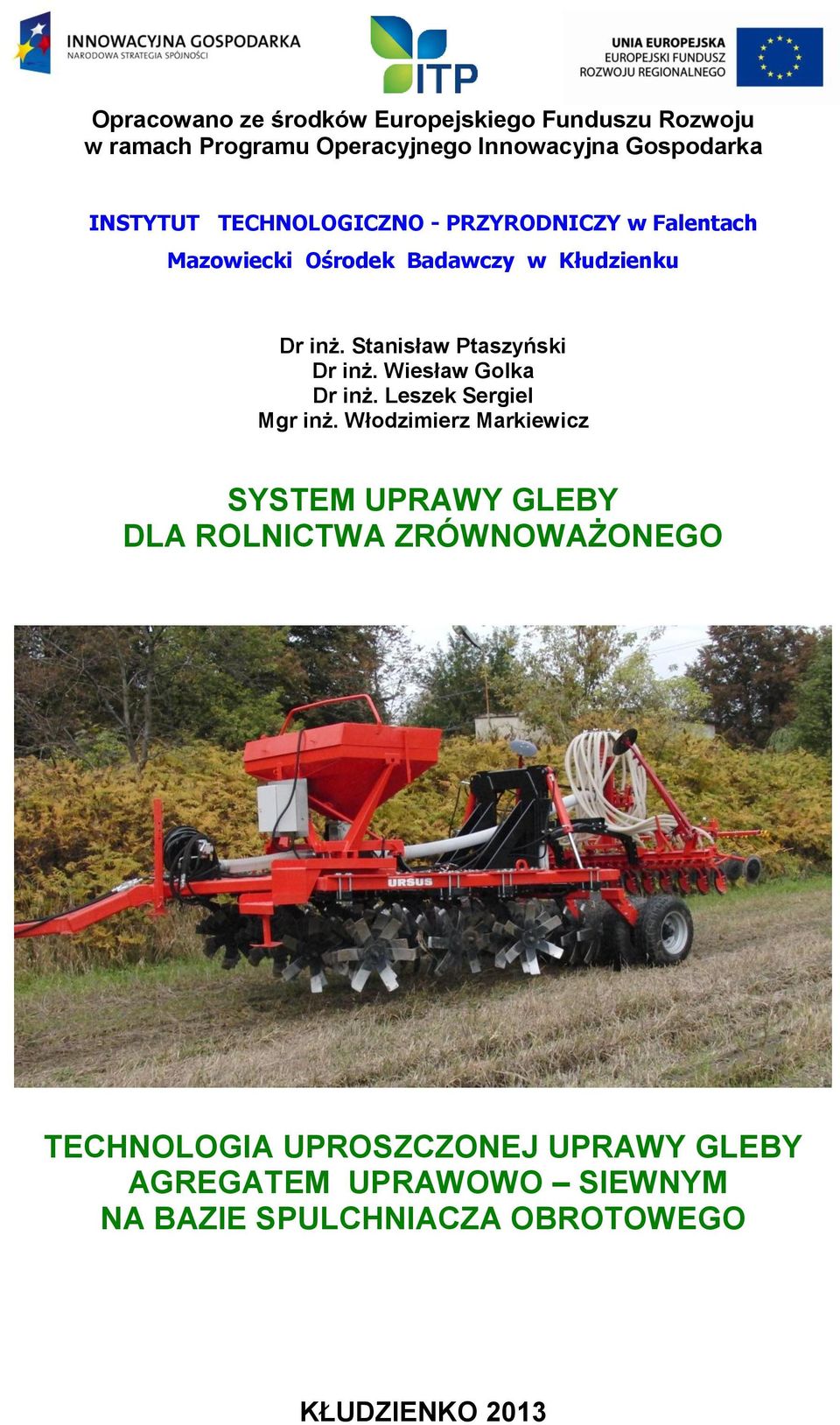 Stanisław Ptaszyński Dr inż. Wiesław Golka Dr inż. Leszek Sergiel Mgr inż.