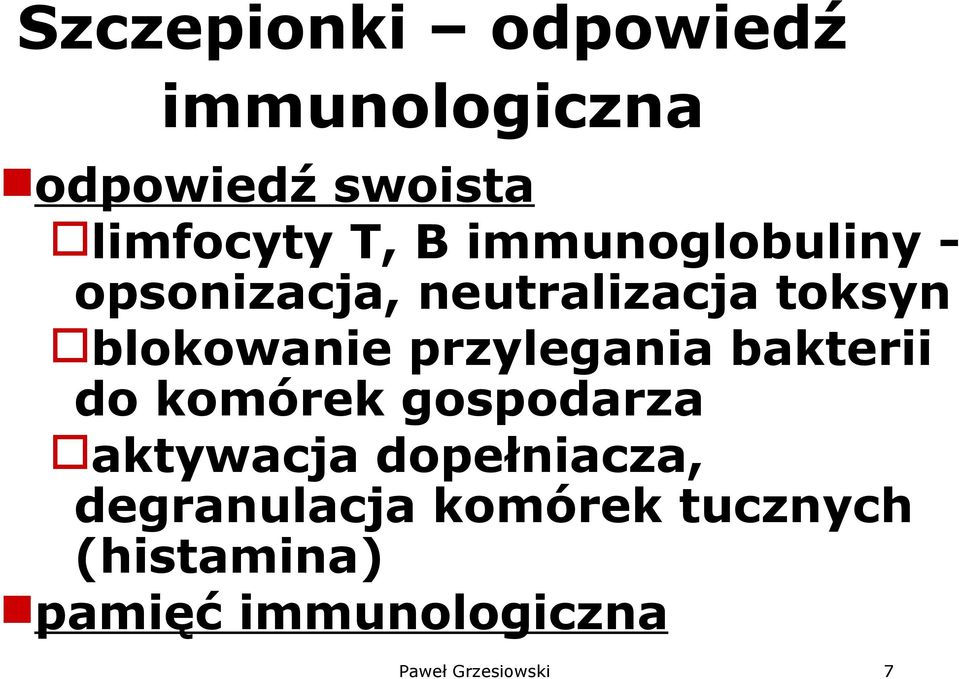 przylegania bakterii do komórek gospodarza aktywacja dopełniacza,