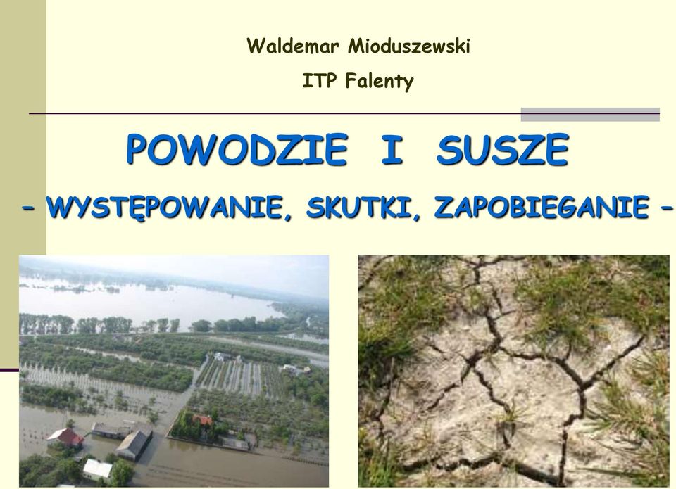 I SUSZE WYSTĘPOWANIE,