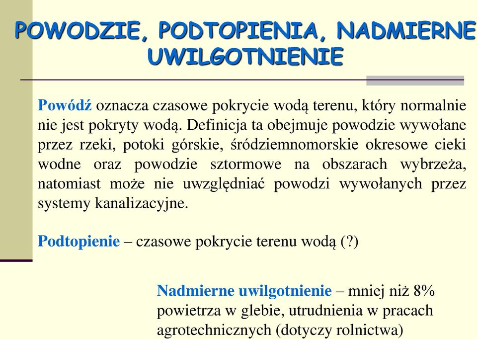 na obszarach wybrzeża, natomiast może nie uwzględniać powodzi wywołanych przez systemy kanalizacyjne.