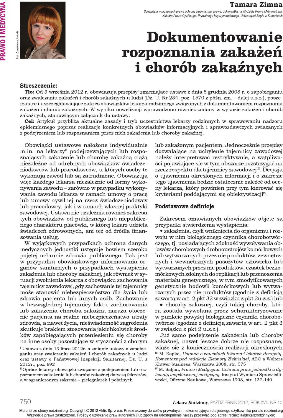 Uniwersytet Śląski w Katowicach Dokumentowanie rozpoznania zakażeń i chorób zakaźnych Streszczenie: Tło: Od 3 września 2012 r. obowiązują przepisy I zmieniające ustawę z dnia 5 grudnia 2008 r.