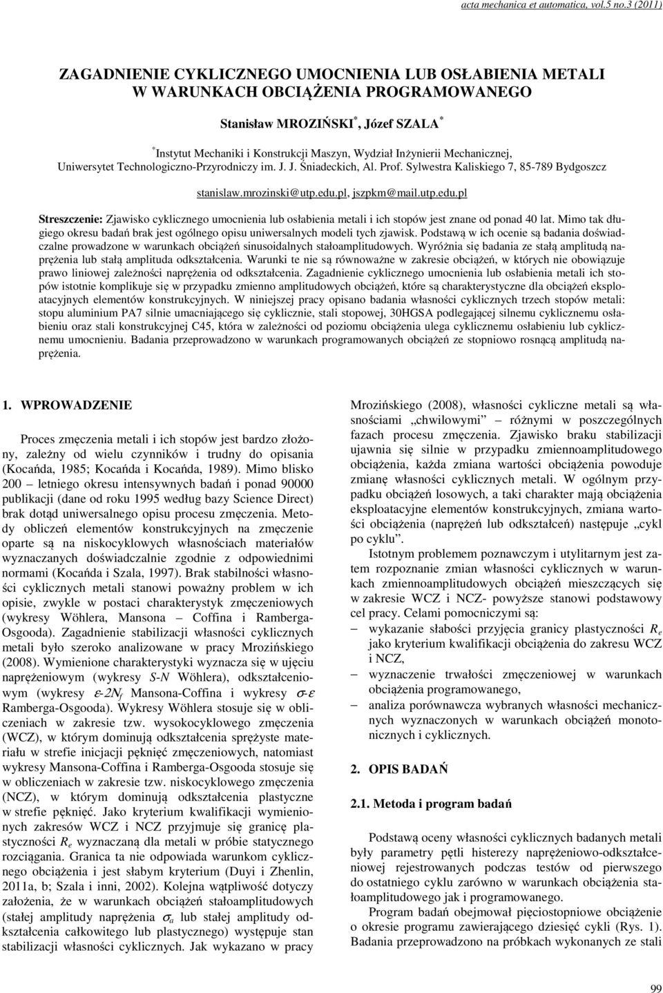 Mechanicznej, Uniwersytet Technologiczno-Przyrodniczy im. J. J. Śniadeckich, Al. Prof. Sylwestra Kaliskiego 7, 85-789 Bydgoszcz stanislaw.mrozinski@utp.edu.