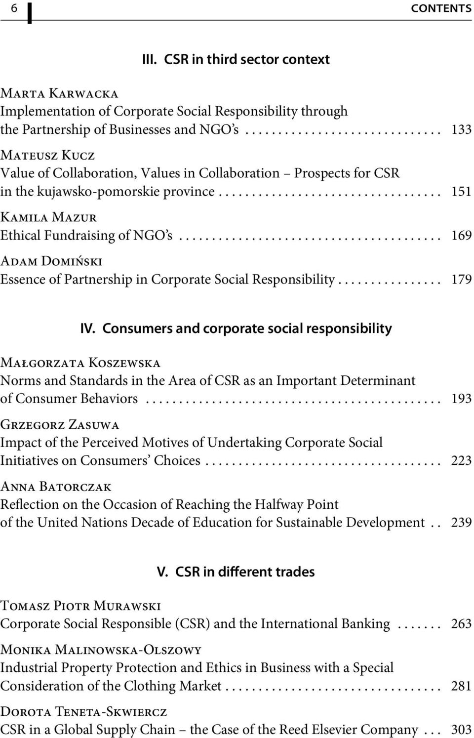 .. 169 Adam Domiński Essence of Partnership in Corporate Social Responsibility... 179 IV.