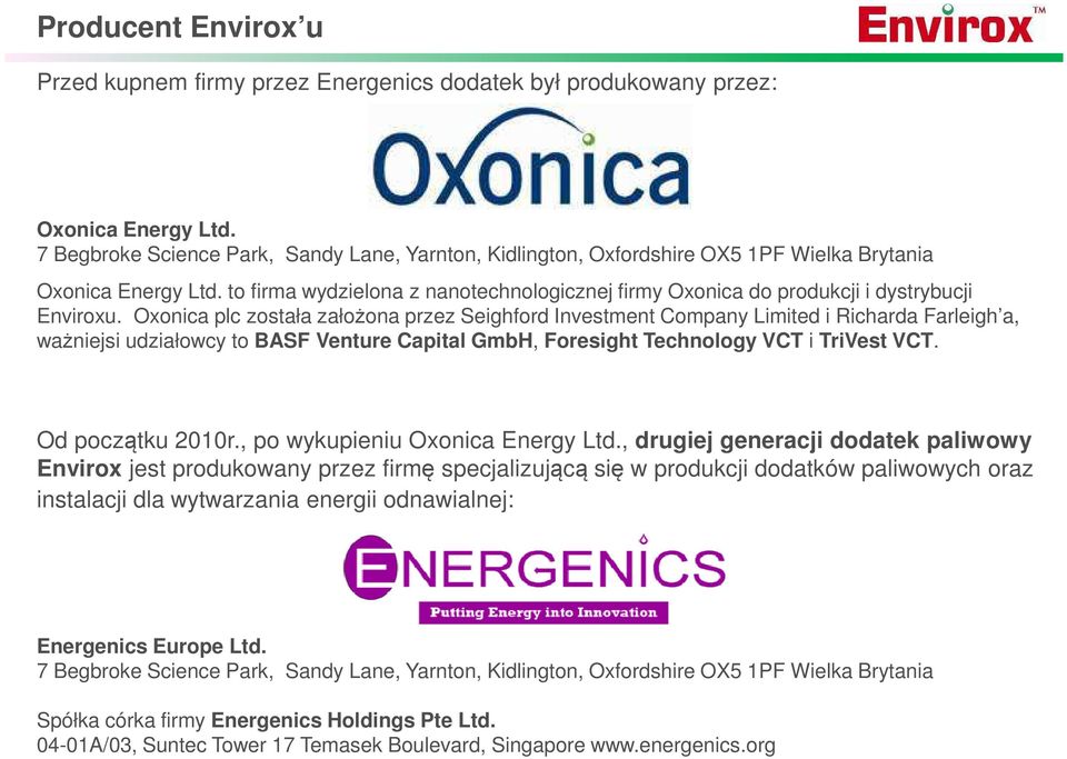 to firma wydzielona z nanotechnologicznej firmy Oxonica do produkcji i dystrybucji Enviroxu.