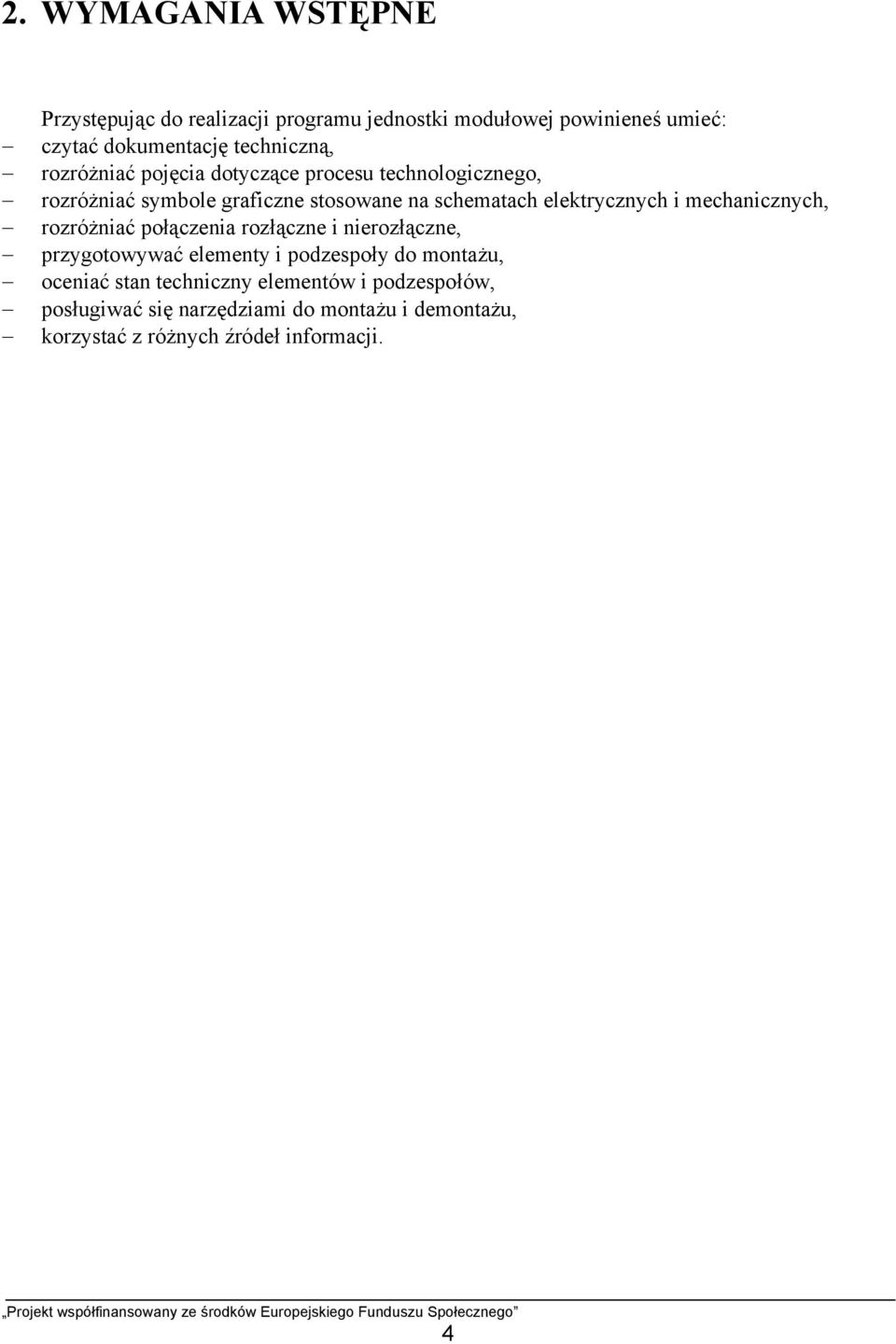 elektrycznych i mechanicznych, rozróżniać połączenia rozłączne i nierozłączne, przygotowywać elementy i podzespoły do