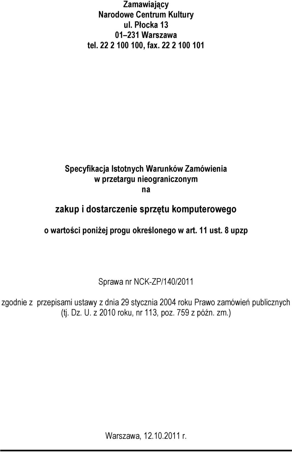 komputerowego o wartości poniżej progu określonego w art. 11 ust.