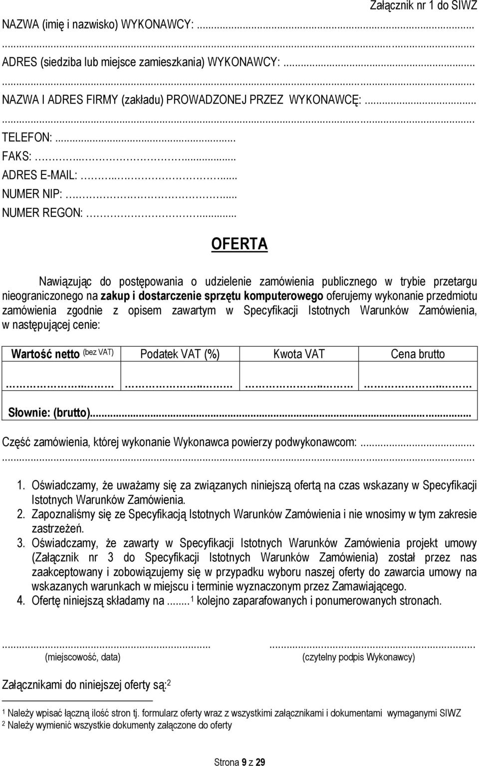 .. OFERTA Nawiązując do postępowania o udzielenie zamówienia publicznego w trybie przetargu nieograniczonego na zakup i dostarczenie sprzętu komputerowego oferujemy wykonanie przedmiotu zamówienia