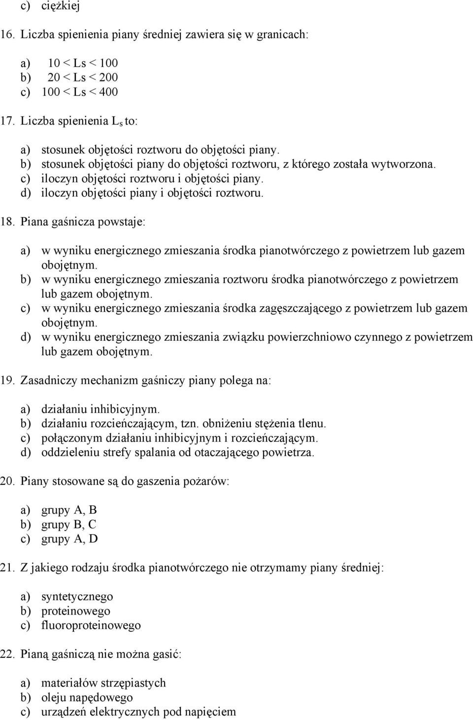 c) iloczyn objętości roztworu i objętości piany. d) iloczyn objętości piany i objętości roztworu. 18.