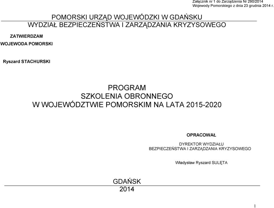Warmińsko- ZATWIERDZAM WOJEWODA POMORSKI roku z dnia grudnia 2008 Ryszard STACHURSKI PROGRAM SZKOLENIA OBRONNEGO W