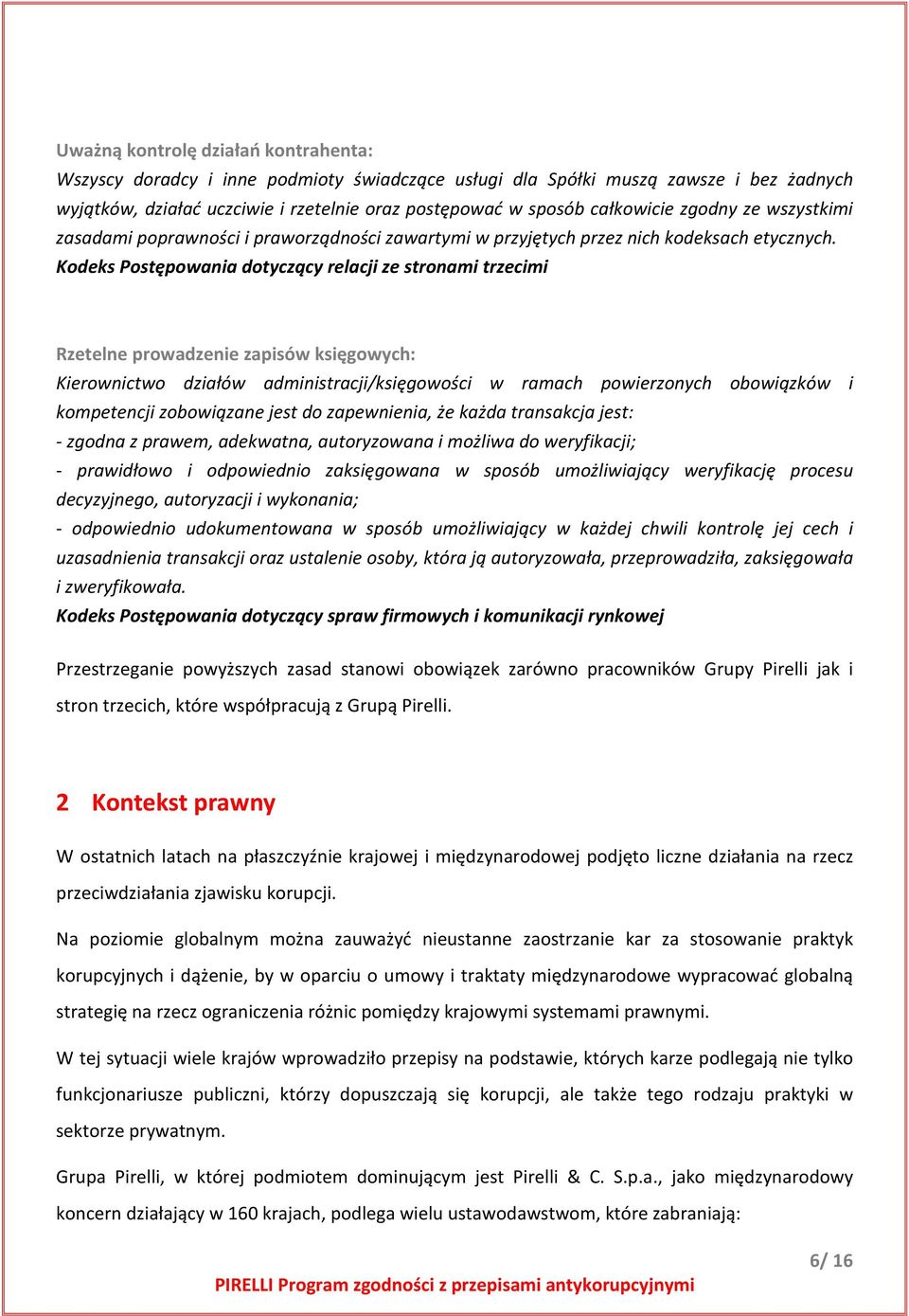 Kodeks Postępowania dotyczący relacji ze stronami trzecimi Rzetelne prowadzenie zapisów księgowych: Kierownictwo działów administracji/księgowości w ramach powierzonych obowiązków i kompetencji