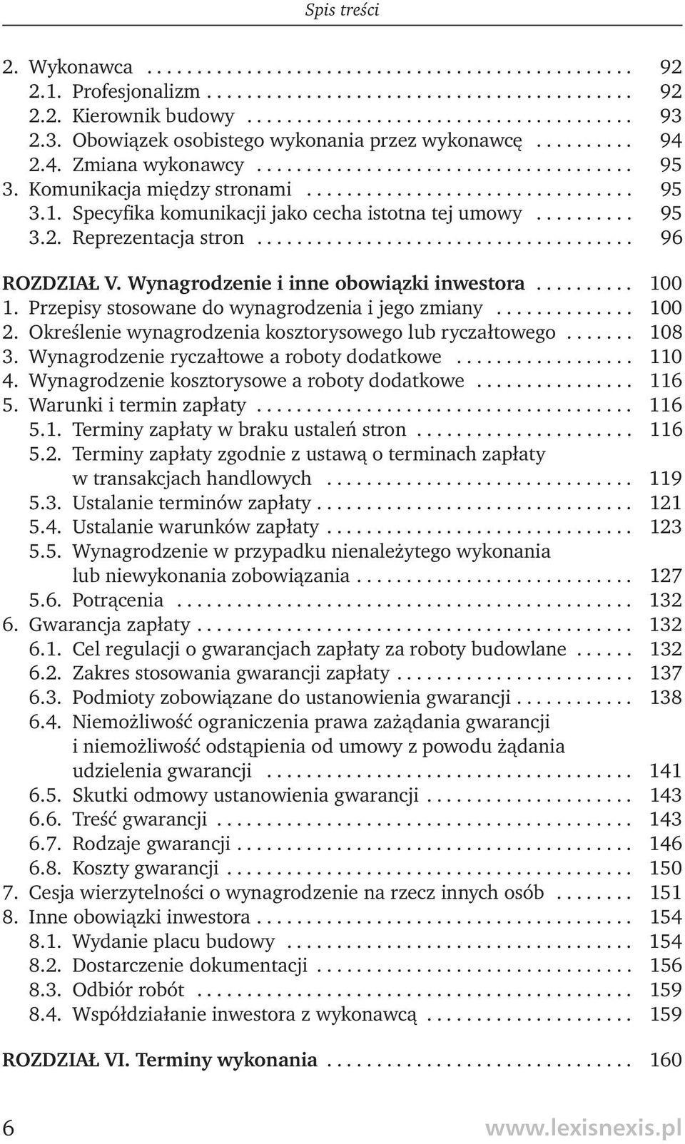 Specyfika komunikacji jako cecha istotna tej umowy.......... 95 3.2. Reprezentacja stron...................................... 96 ROZDZIAŁ V. Wynagrodzenie i inne obowiązki inwestora.......... 100 1.