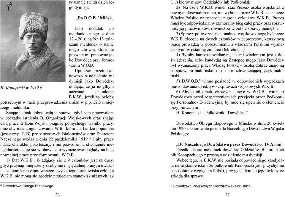 Konopacki w 1919 r. dodając, że ja mógłbym pozostać członkiem B.K.W., jeżeli to byłoby potrzebnym w razie przeprowadzenia zmian w p.p.1;2;3 niniejszego meldunku.