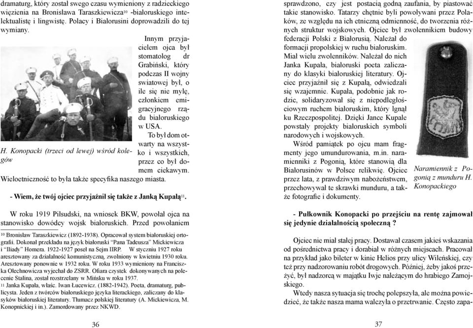 Konopacki (trzeci od lewej) wśród kolegów stomatolog dr Grabiński, który podczas II wojny swiatowej był, o ile się nie mylę, członkiem emigracyjnego rządu białoruskiego w USA.