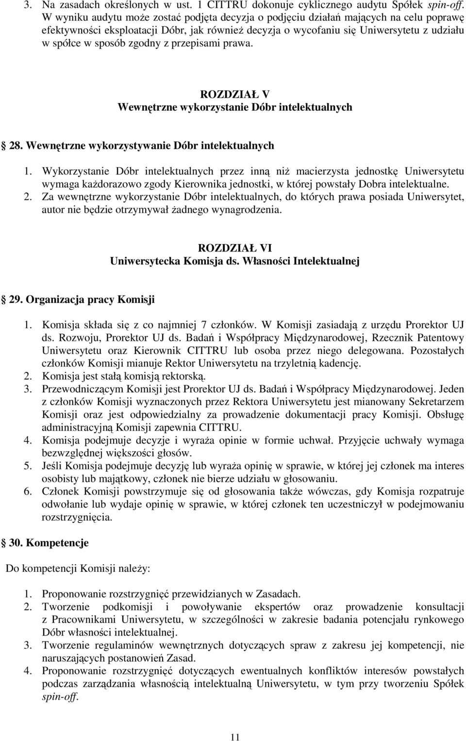 zgodny z przepisami prawa. ROZDZIAŁ V Wewnętrzne wykorzystanie Dóbr intelektualnych 28. Wewnętrzne wykorzystywanie Dóbr intelektualnych 1.