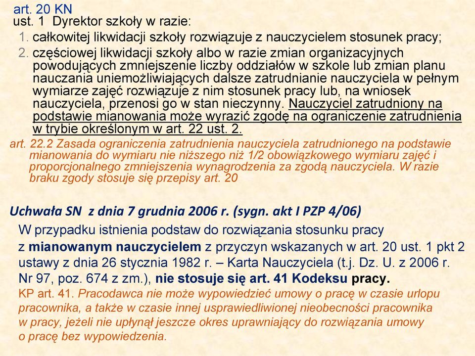 pełnym wymiarze zajęć rozwiązuje z nim stosunek pracy lub, na wniosek nauczyciela, przenosi go w stan nieczynny.