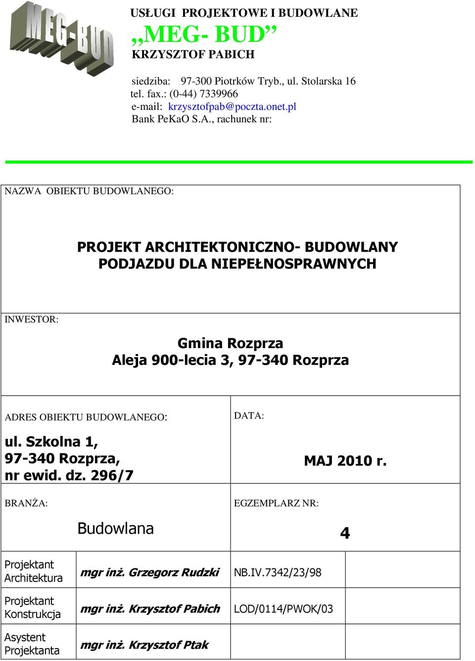 , rachunek nr: NAZWA OBIEKTU BUDOWLANEGO: PROJEKT ARCHITEKTONICZNO- BUDOWLANY PODJAZDU DLA NIEPEŁNOSPRAWNYCH INWESTOR: Gmina Rozprza Aleja 900-lecia 3, 97-340