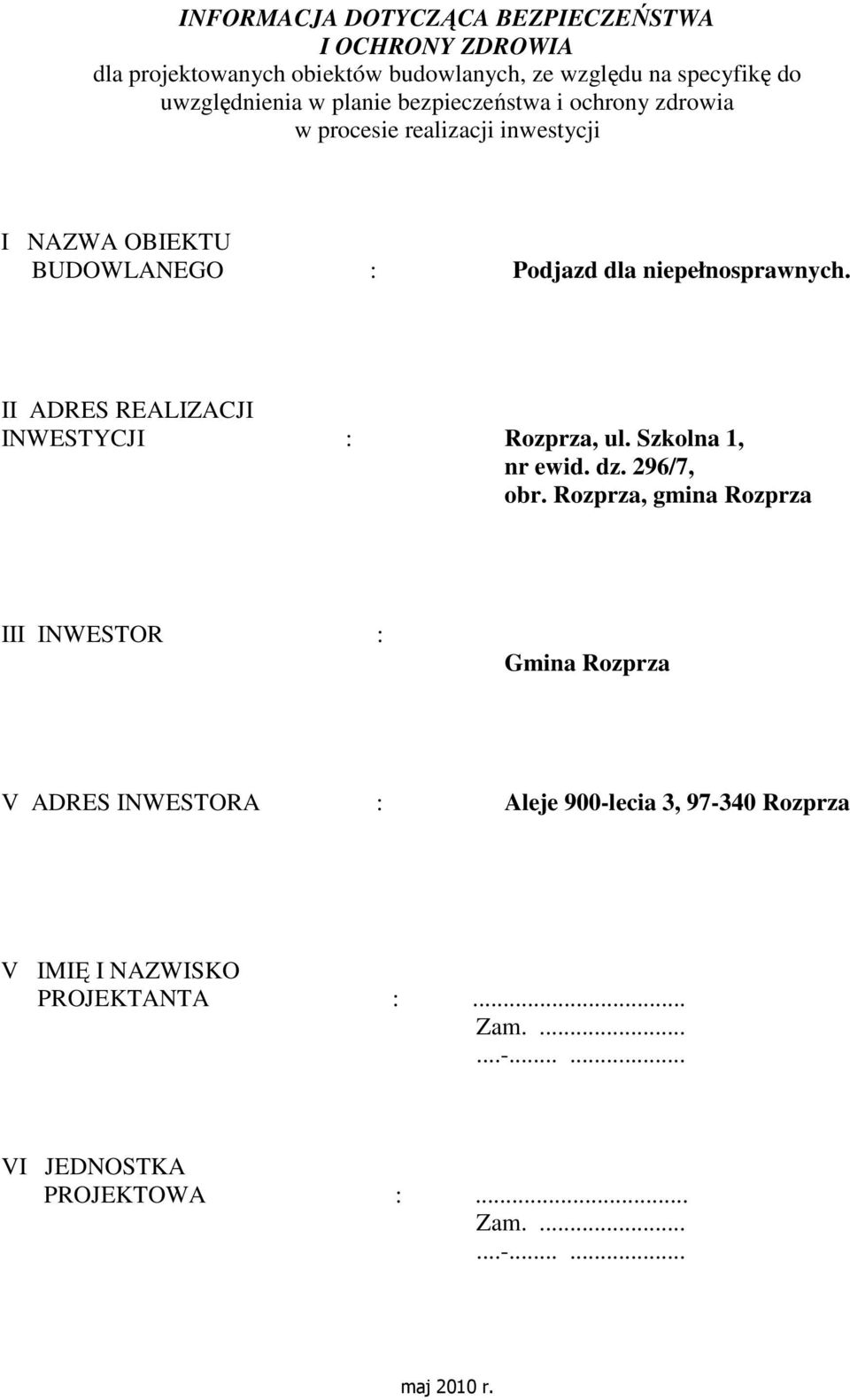 II ADRES REALIZACJI INWESTYCJI : Rozprza, ul. Szkolna 1, nr ewid. dz. 296/7, obr.