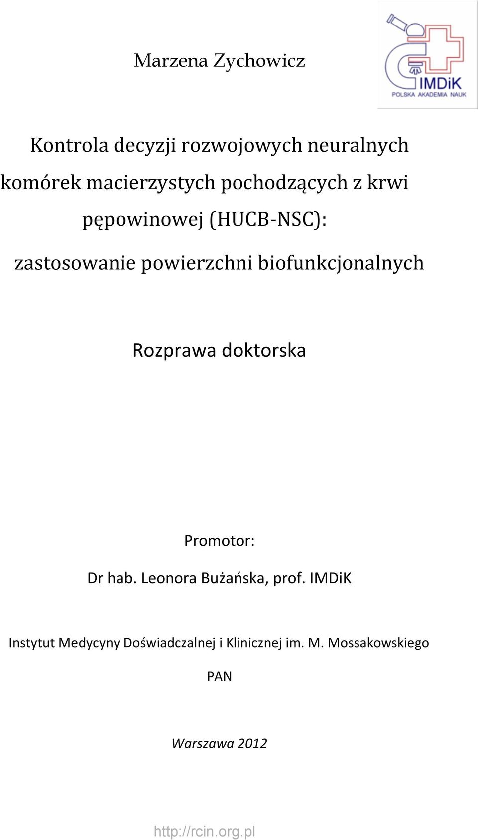 biofunkcjonalnych Rozprawa doktorska Promotor: Dr hab. Leonora Bużańska, prof.