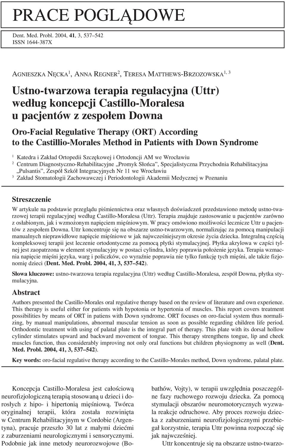zespołem Downa Oro Facial Regulative Therapy (ORT) According to the Castillio Morales Method in Patients with Down Syndrome 1 Katedra i Zakład Ortopedii Szczękowej i Ortodoncji AM we Wrocławiu 2