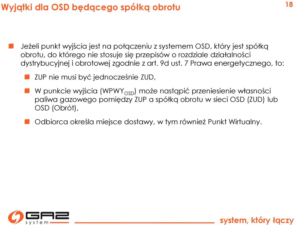 7 Prawa energetycznego, to: ZUP nie musi być jednocześnie ZUD, W punkcie wyjścia (WPWY OSD ) może nastąpić przeniesienie