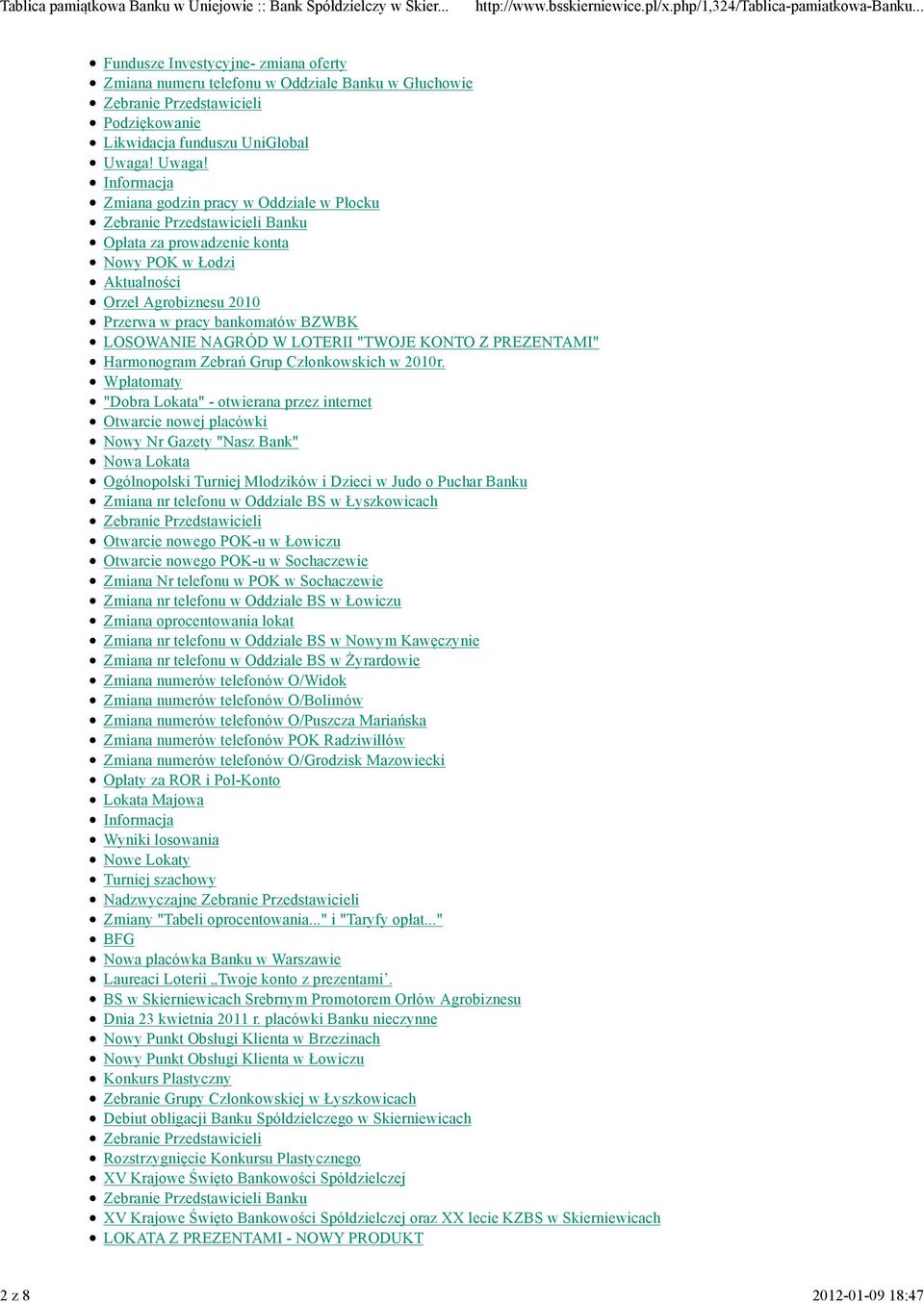 Zmiana godzin pracy w Oddziale w Płocku Zebranie Przedstawicieli Banku Opłata za prowadzenie konta Nowy POK w Łodzi Aktualności Orzeł Agrobiznesu 2010 Przerwa w pracy bankomatów BZWBK LOSOWANIE