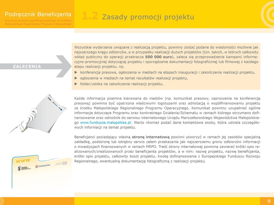 takich, w których całkowity wkład publiczny do operacji przekracza 500 000 euro), zaleca się przeprowadzenie kampanii informacyjno-promocyjnej dotyczącej projektu i sporządzanie dokumentacji