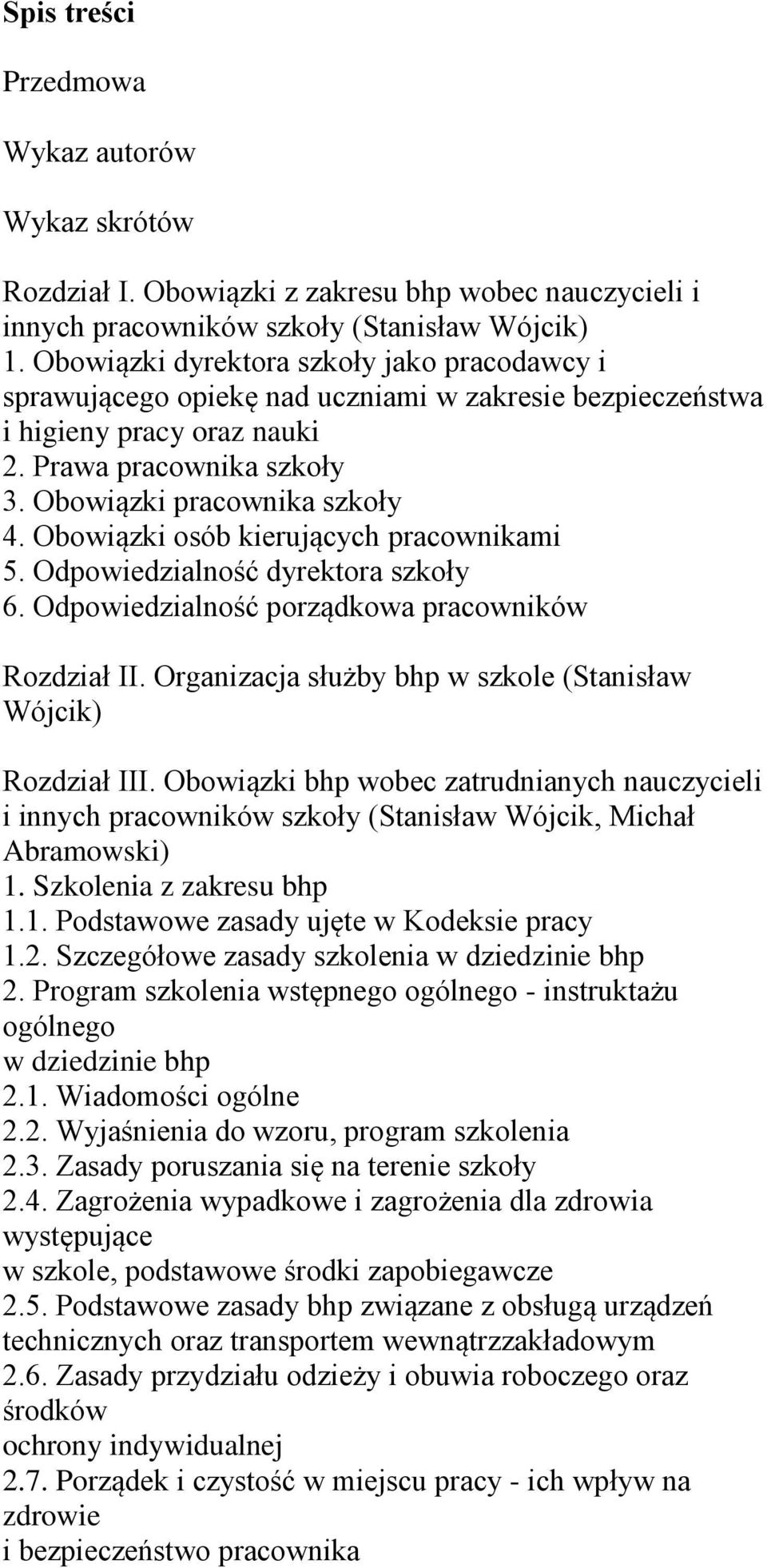 Obowiązki osób kierujących pracownikami 5. Odpowiedzialność dyrektora szkoły 6. Odpowiedzialność porządkowa pracowników Rozdział II. Organizacja służby bhp w szkole (Stanisław Wójcik) Rozdział III.