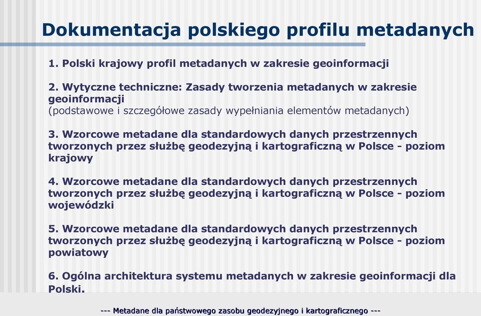 Wzorcowe metadane dla standardowych danych przestrzennych tworzonych przez służbę geodezyjną i kartograficzną w Polsce - poziom krajowy 4.