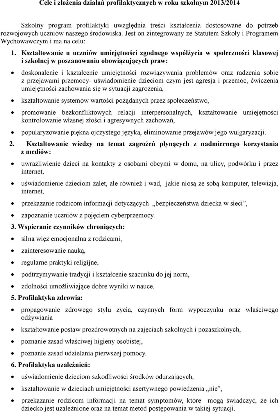 Kształtowanie u uczniów umiejętności zgodnego współżycia w społeczności klasowej i szkolnej w poszanowaniu obowiązujących praw: doskonalenie i kształcenie umiejętności rozwiązywania problemów oraz