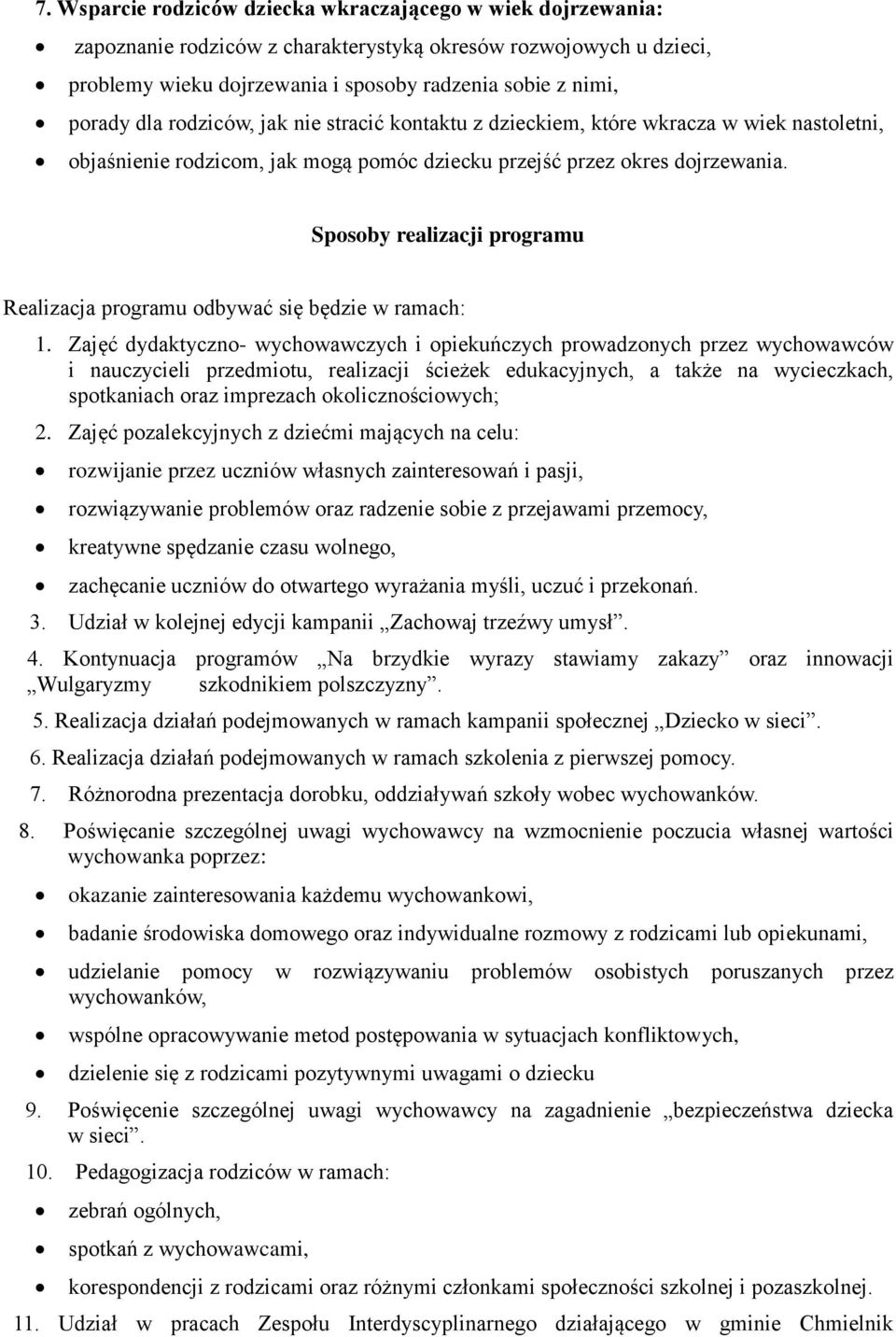 Sposoby realizacji programu Realizacja programu odbywać się będzie w ramach: 1.