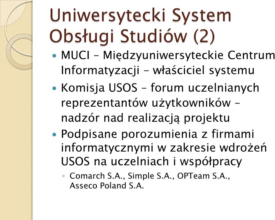 realizacją projektu Podpisane porozumienia z firmami informatycznymi w zakresie wdrożeń