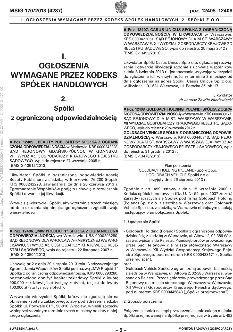[BMSiG-13512/2013] Likwidator Spółki z ograniczoną odpowiedzialnością Beauty Publishers z siedzibą w Bierkowie, 76-200 Słupsk, KRS 0000242228, zawiadamia, że dnia 28 czerwca 2013 r.