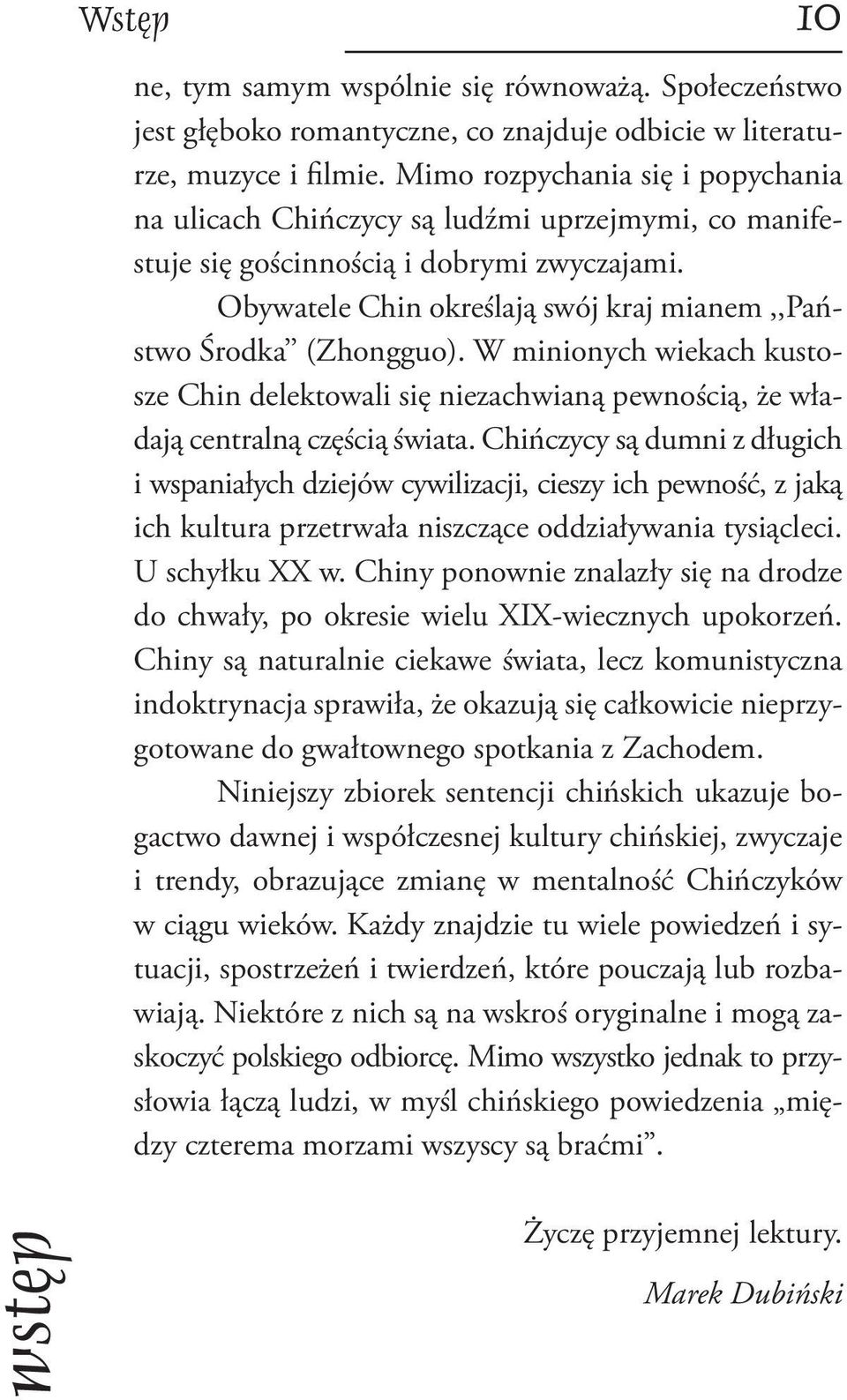 W minionych wiekach kustosze Chin delektowali się niezachwianą pewnością, że władają centralną częścią świata.