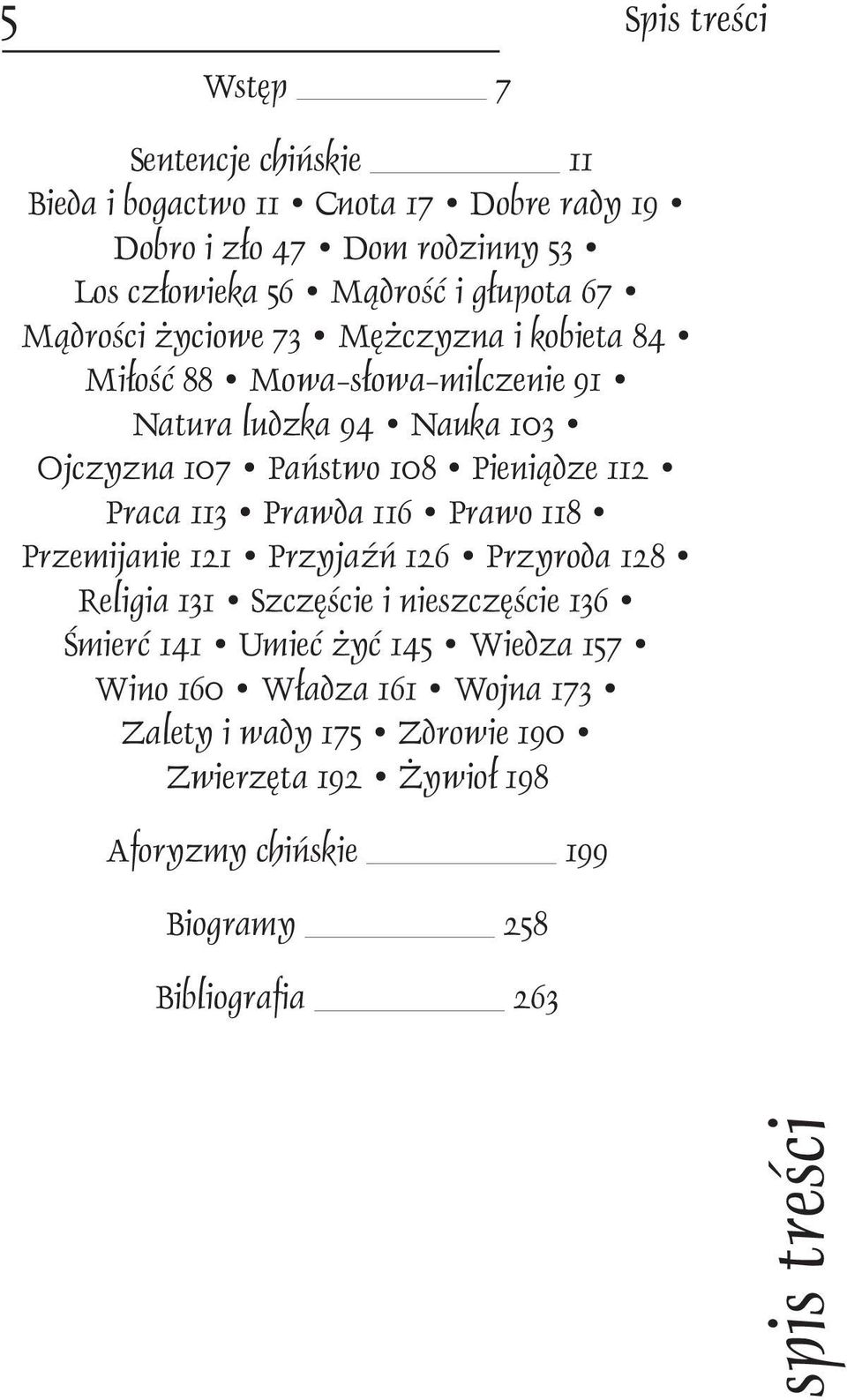 112 Praca 113 Prawda 116 Prawo 118 Przemijanie 121 Przyjaźń 126 Przyroda 128 Religia 131 Szczęście i nieszczęście 136 Śmierć 141 Umieć żyć 145 Wiedza