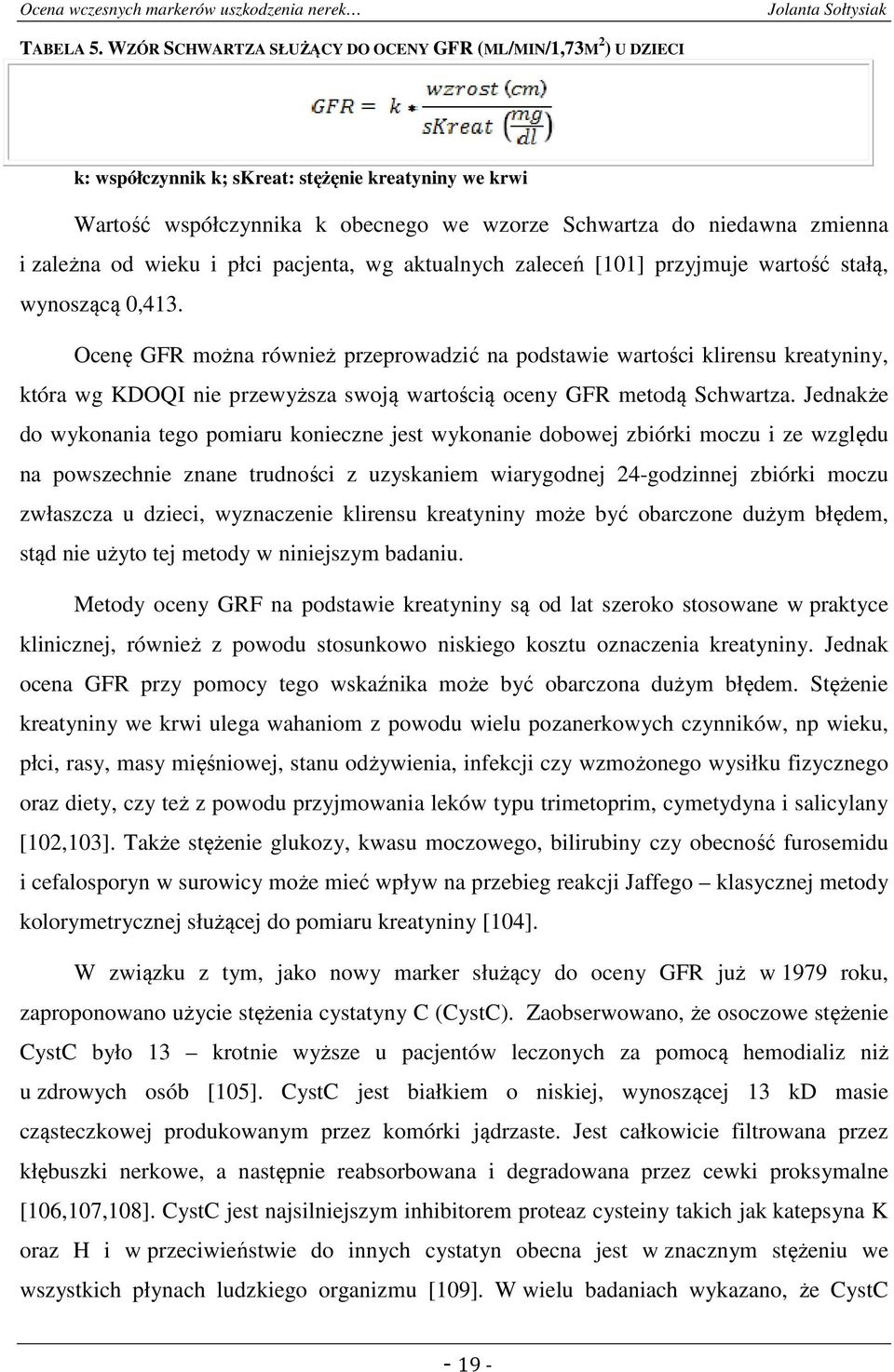 zależna od wieku i płci pacjenta, wg aktualnych zaleceń [101] przyjmuje wartość stałą, wynoszącą 0,413.