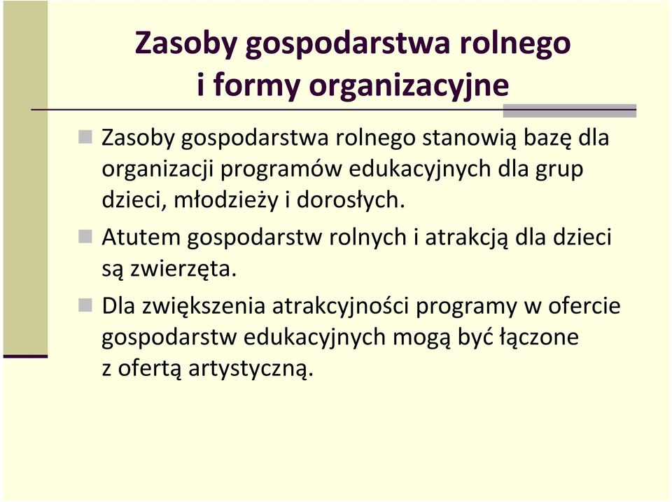 dorosłych. Atutem gospodarstw rolnych i atrakcjądla dzieci sązwierzęta.