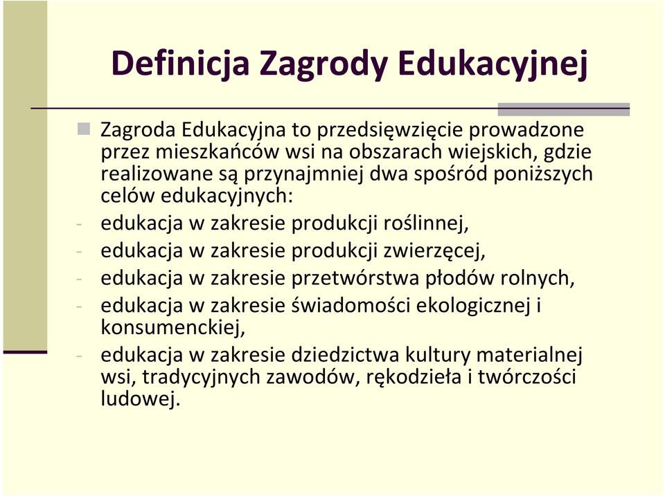 edukacja w zakresie produkcji zwierzęcej, - edukacja w zakresie przetwórstwa płodów rolnych, - edukacja w zakresie świadomości