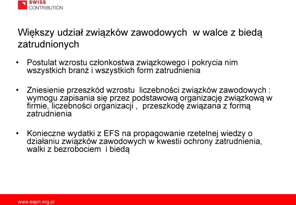 się przez podstawową organizację związkową w firmie, liczebności organizacji, przeszkodę związana z formą zatrudnienia Konieczne