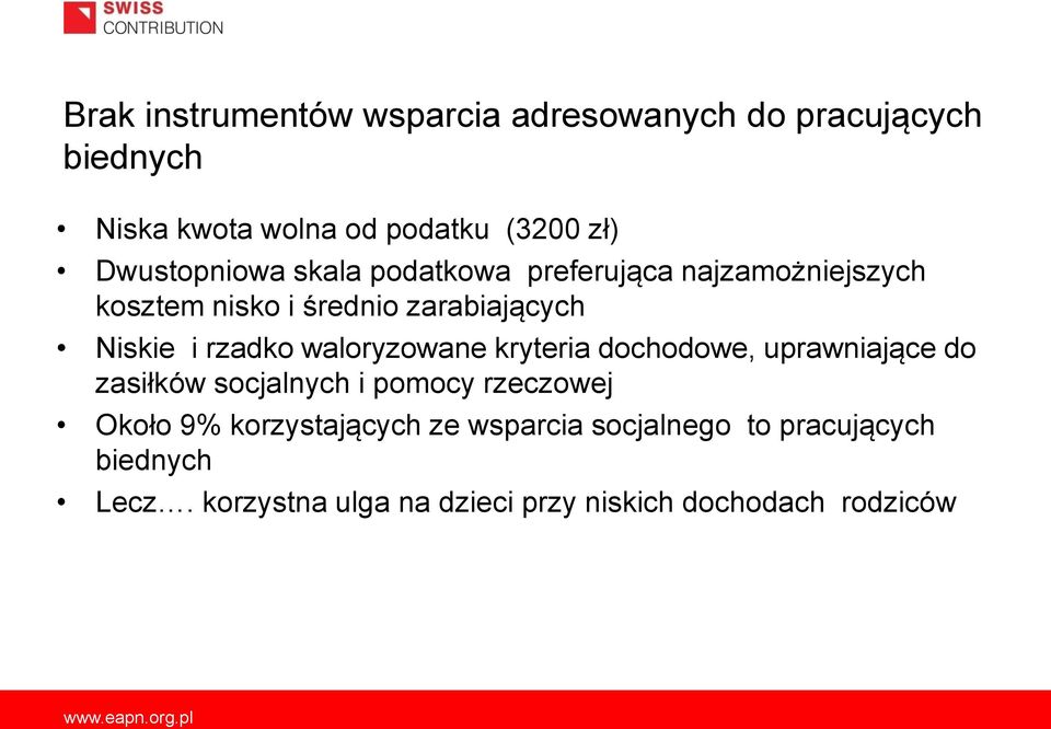 rzadko waloryzowane kryteria dochodowe, uprawniające do zasiłków socjalnych i pomocy rzeczowej Około 9%