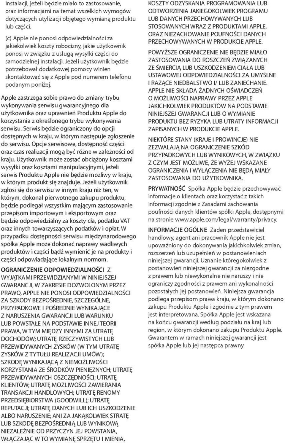 Jeżeli użytkownik będzie potrzebował dodatkowej pomocy winien skontaktować się z Apple pod numerem telefonu podanym poniżej.