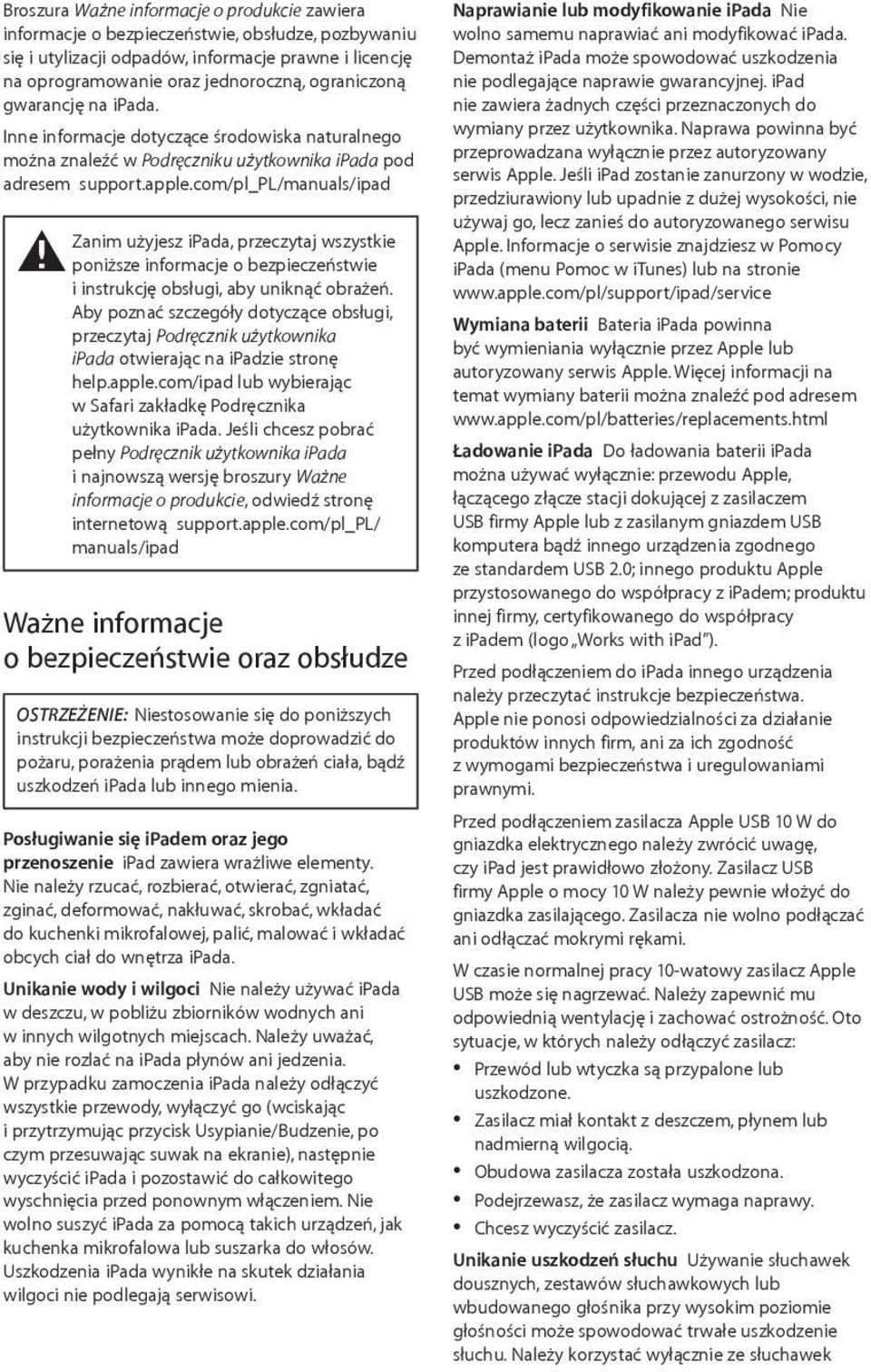 com/pl_pl/manuals/ipad Zanim użyjesz ipada, przeczytaj wszystkie ± poniższe informacje o bezpieczeństwie i instrukcję obsługi, aby uniknąć obrażeń.