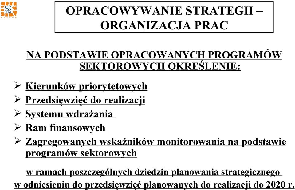 finansowych Zagregowanych wskaźników monitorowania na podstawie programów sektorowych w ramach