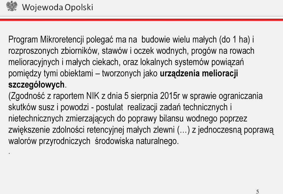 (Zgodność z raportem NIK z dnia 5 sierpnia 2015r w sprawie ograniczania skutków susz i powodzi - postulat realizacji zadań technicznych i