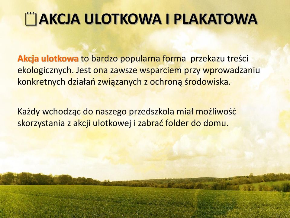 Jest ona zawsze wsparciem przy wprowadzaniu konkretnych działań związanych