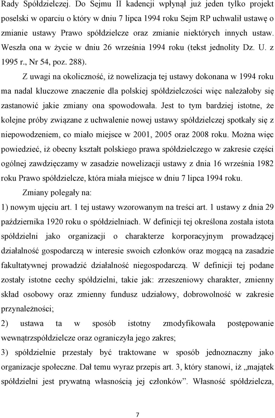 ustaw. Weszła ona w życie w dniu 26 września 1994 roku (tekst jednolity Dz. U. z 1995 r., Nr 54, poz. 288).