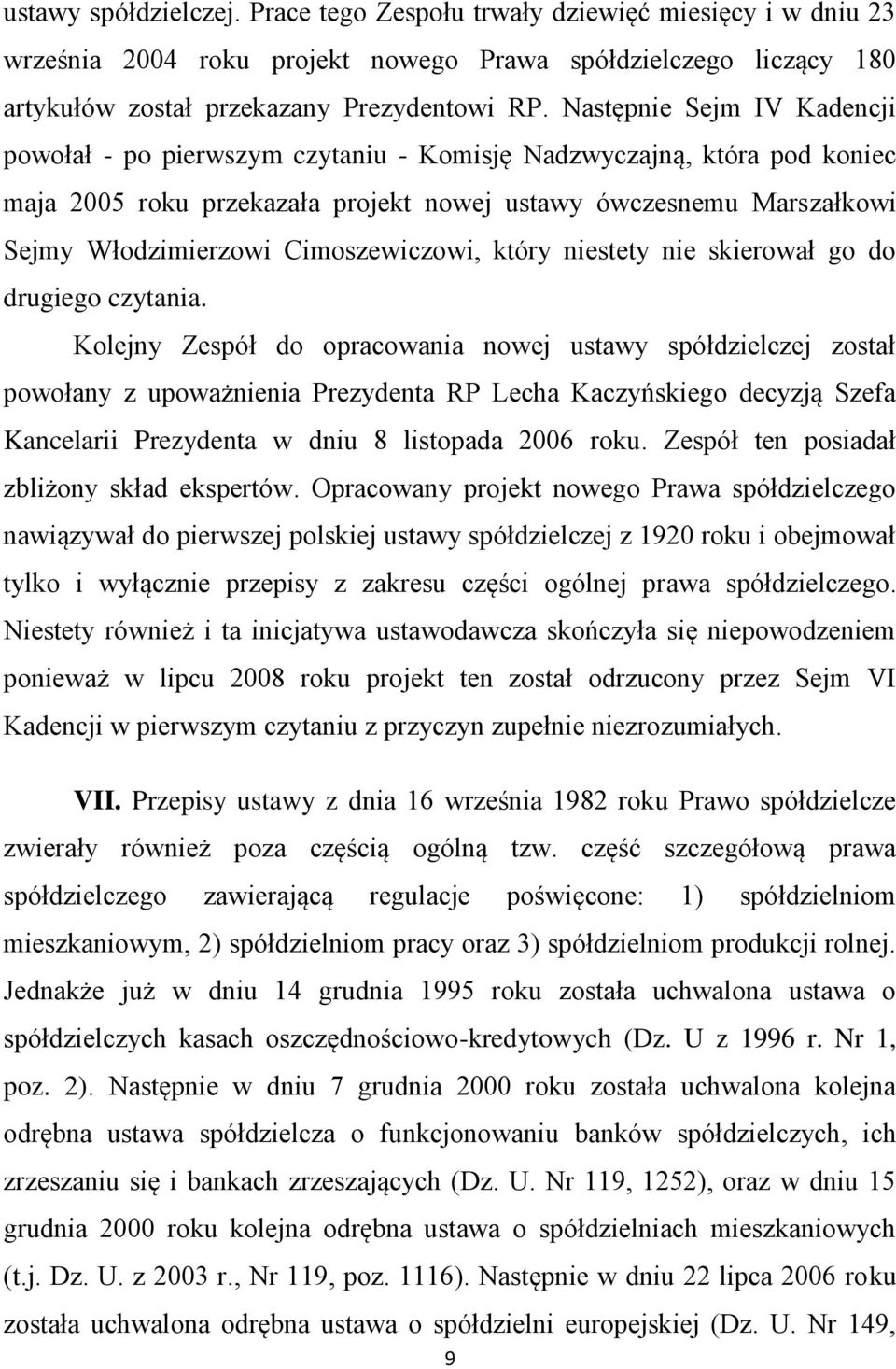 Cimoszewiczowi, który niestety nie skierował go do drugiego czytania.