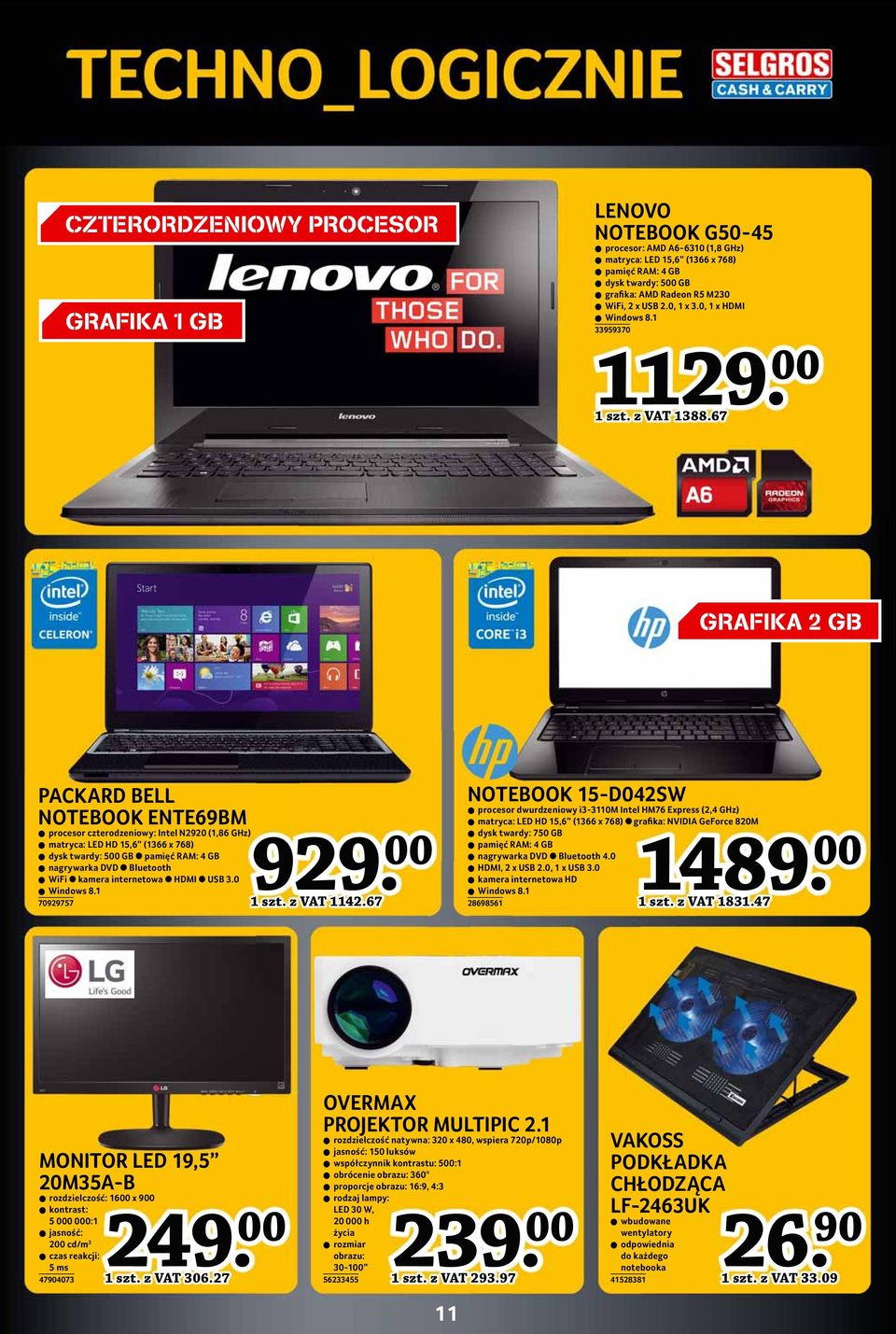 matryca: LED HD 15,6 (1366 x 768) 00 dysk twardy: 500 GB pamięć RAM: 4 GB nagrywarka DVD Bluetooth WiFi kamera internetowa HDMI USB 3.0 Windows 8.1 70929757 1489 1 szt. z VAT 1142.